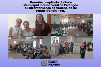  Reunião ampliada da Rede Municipal Intersetorial de Proteção e Enfrentamento às Violências de Paulo Frontin – PR. 