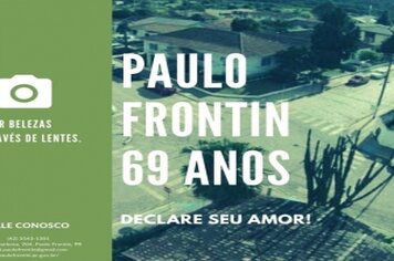 Campanha Paulo Frontin, sessenta e nove anos. Declare o seu Amor!