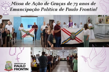 Missa de Ação de Graças de 73 anos de Emancipação Política de Paulo Frontin!